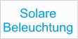 Solare Beleuchtung