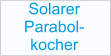 Solarer Parabol- kocher